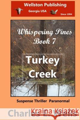 Turkey Creek (Book 7 Whispering Pines) Charles E. Wells 9781495207174 Createspace - książka