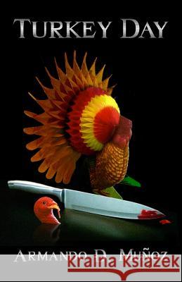 Turkey Day Armando D. Munoz 9781539896807 Createspace Independent Publishing Platform - książka