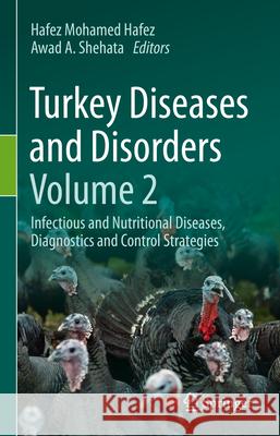 Turkey Diseases and Disorders Volume 2: Infectious and Nutritional Diseases, Diagnostics and Control Strategies Hafez Mohamed Hafez Awad A. Shehata 9783031633218 Springer - książka