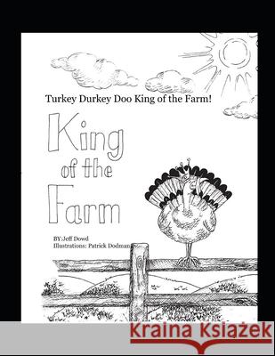 Turkey Durkey Doo King of the Farm! Jeff Dowd, Patrick Dodman 9798719629575 Independently Published - książka