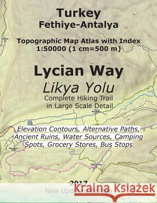 Turkey Fethiye-Antalya Topographic Map Atlas with Index 1: 50000 (1 cm=500 m) Lycian Way (Likya Yolu) Complete Hiking Trail in Large Scale Detail Elev Mazitto, Sergio 9781546512073 Createspace Independent Publishing Platform - książka