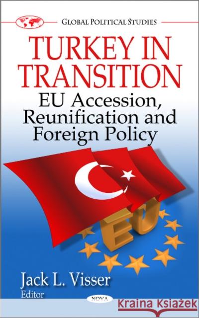 Turkey in Transition: EU Accession, Reunification & Foreign Policy Jack L Visser 9781611227611 Nova Science Publishers Inc - książka