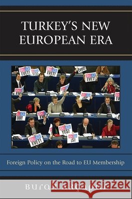 Turkey's New European Era: Foreign Policy on the Road to EU Membership Akçapar, Burak 9780742554016 Rowman & Littlefield Publishers - książka