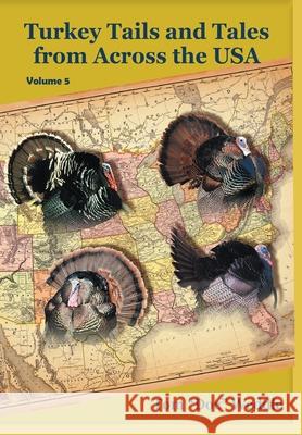 Turkey Tails and Tales from Across the USA - Volume 5 Tom Doc Weddle 9781735441993 Thomas Weddle - książka