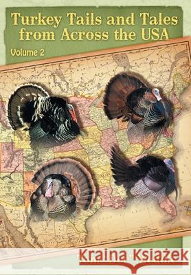 Turkey Tails and Tales from Across the USA: Volume 2 Tom Doc Weddle Tom Pero Wess Vandenbark 9781735441931 Doc Weddle - książka