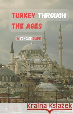 Turkey Through the Ages: A Concise Guide Martin Miller-Yianni 9786197742299 Bulgarian National ISBN Agency - książka