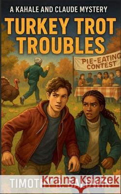 Turkey Trot Troubles Timothy R. Baldwin 9781644568729 Indies United Publishing House, LLC - książka