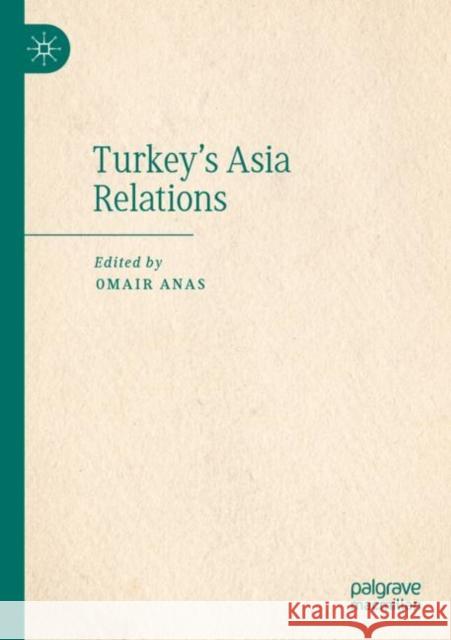 Turkey's Asia Relations Omair Anas 9783030935177 Palgrave MacMillan - książka