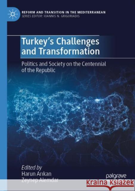 Turkey’s Challenges and Transformation: Politics and Society on the Centennial of the Republic Harun Arikan Zeynep Alemdar 9783031257988 Palgrave MacMillan - książka