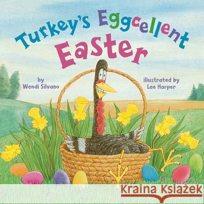 Turkey's Eggcellent Easter Wendi Silvano, Lee Harper 9781542040372 Amazon Publishing - książka