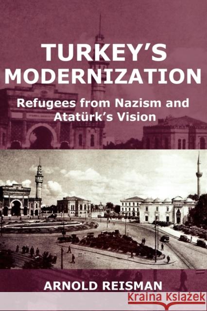 Turkey's Modernization: Refugees from Nazism and Ataturk's Vision Arnold Reisman 9780977790883 New Academia Publishing, LLC - książka