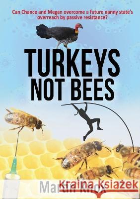 Turkeys Not Bees Knox, Martin 9780648993049 Novel Ideas - książka
