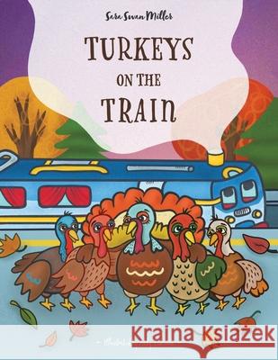 Turkeys on the Train Sara Swan Miller, Abby Liscum 9781663209801 iUniverse - książka