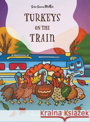 Turkeys on the Train Sara Swan Miller, Abby Liscum 9781663209962 iUniverse - książka