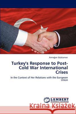 Turkey's Response to Post-Cold War International Crises Arma an G 9783848419463 LAP Lambert Academic Publishing - książka