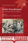 Turkic Soundscapes: From Shamanic Voices to Hip-Hop Razia Sultanova Megan Rancier 9780367888992 Routledge