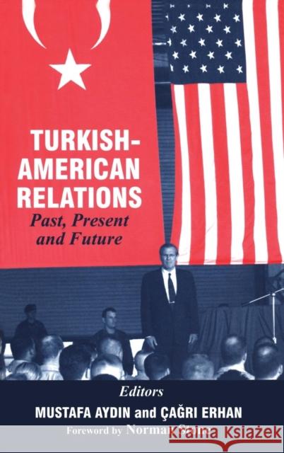 Turkish-American Relations: Past, Present and Future Aydin, Mustafa 9780714652733 Frank Cass Publishers - książka