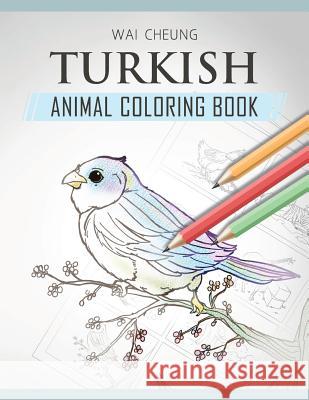 Turkish Animal Coloring Book Wai Cheung 9781720798095 Createspace Independent Publishing Platform - książka