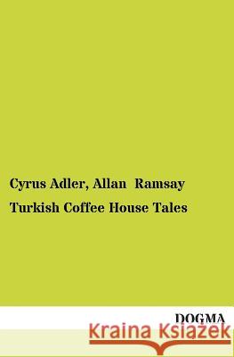Turkish Coffee House Tales Adler, Cyrus 9783955079321 Dogma - książka