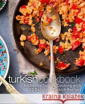 Turkish Cookbook: Authentic Turkish Cooking with 50 Delicious Turkish Recipes (2nd Edition) Booksumo Press 9781687141422 Independently Published - książka