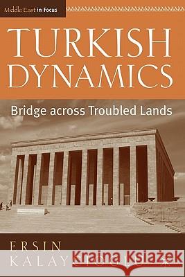 Turkish Dynamics: Bridge Across Troubled Lands Kalaycioglu, E. 9781403962805 Palgrave MacMillan - książka