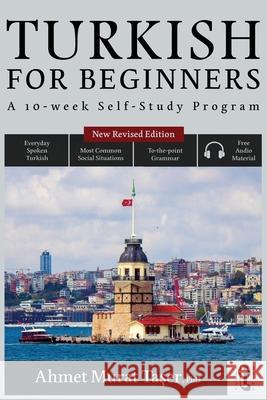 Turkish for Beginners: A 10-Week Self-Study Program (2nd Edition with Audio) Taşer, Ahmet Murat 9798691904554 Independently published - książka