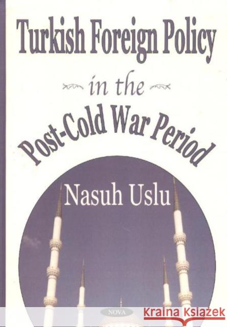 Turkish Foreign Policy in the Post-Cold War Period Mashu Uslu 9781590337424 Nova Science Publishers Inc - książka