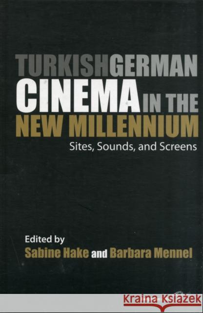 Turkish German Cinema in the New Millennium: Sites, Sounds, and Screens Hake, Sabine 9780857457684  - książka