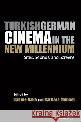 Turkish German Cinema in the New Millennium: Sites, Sounds, and Screens Sabine Hake Barbara Mennel  9781782386650 Berghahn Books - książka