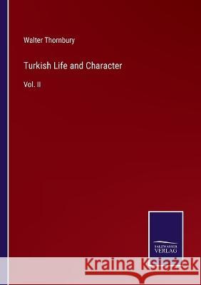 Turkish Life and Character: Vol. II Walter Thornbury 9783375096625 Salzwasser-Verlag - książka