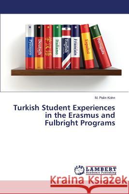 Turkish Student Experiences in the Erasmus and Fulbright Programs Kohn M Pelin 9783659830303 LAP Lambert Academic Publishing - książka