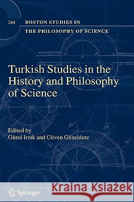 Turkish Studies in the History and Philosophy of Science G. Irzik Gurol Irzik Guven Guzeldere 9781402033322 Springer - książka