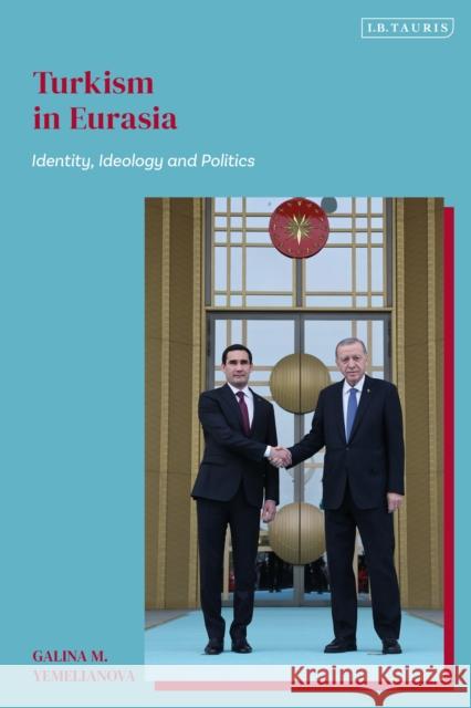 Turkism in Eurasia Galina M. (SOAS, University of London, UK) Yemelianova 9780755650309 Bloomsbury Publishing PLC - książka