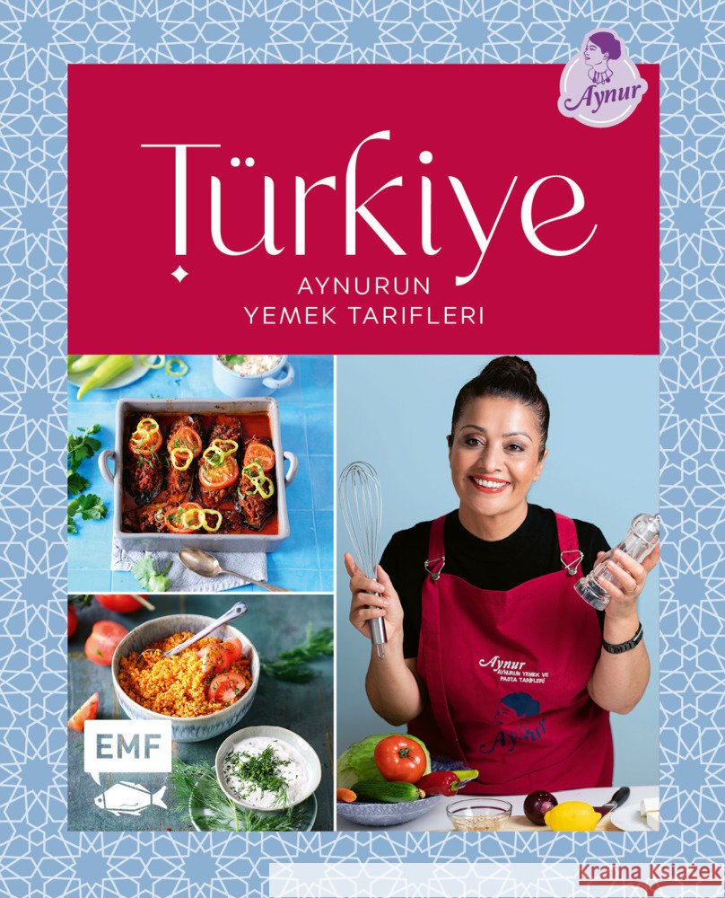 Türkiye - Aynurun yemek tarifleri Sahin, Aynur 9783745911046 EMF Edition Michael Fischer - książka