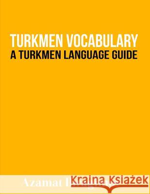 Turkmen Vocabulary: A Turkmen Language Guide Azamat Ibragimov 9781523290963 Createspace Independent Publishing Platform - książka