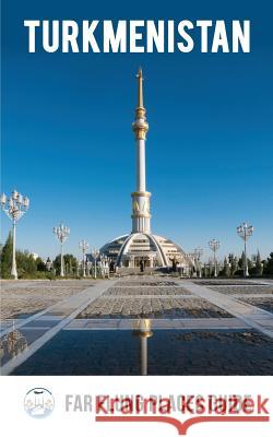 Turkmenistan: Far Flung Places Travel Guide Simon Proudman 9781546678403 Createspace Independent Publishing Platform - książka
