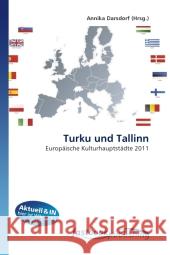 Turku und Tallinn : Europäische Kulturhauptstädte 2011 Darsdorf, Annika 9786130112097 FastBook Publishing - książka