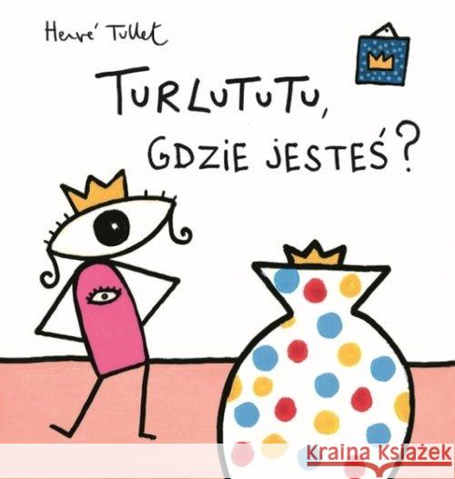 Turlututu, gdzie jesteś? TW Tullet Herve 9788362965199 Babaryba - książka