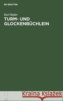 Turm- und Glockenbüchlein Karl Bader 9783111176000 De Gruyter - książka