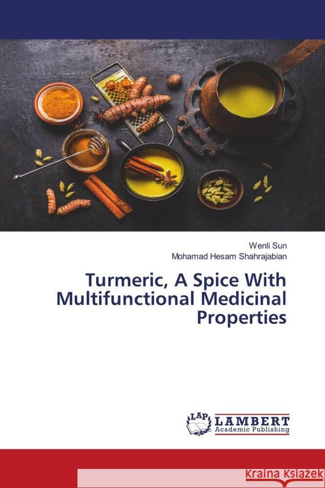 Turmeric, A Spice With Multifunctional Medicinal Properties Sun, Wenli, Shahrajabian, Mohamad Hesam 9786206781776 LAP Lambert Academic Publishing - książka