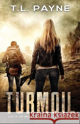 Turmoil: A Post Apocalyptic EMP Survival Thriller (Days of Want Series Book Three) T. L. Payne 9781074005740 Independently Published - książka