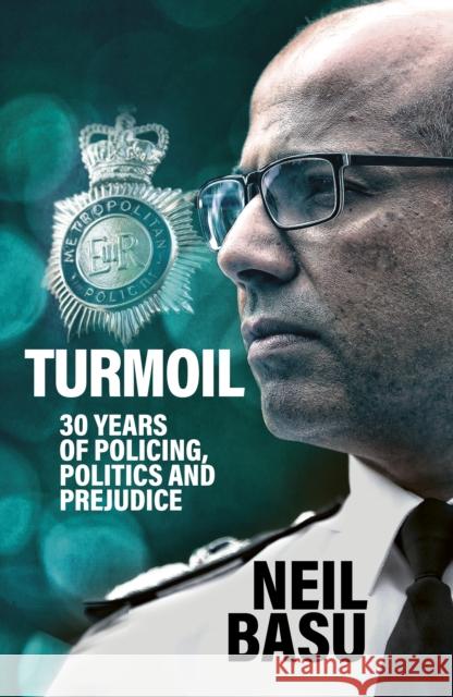 Turmoil: The Official Autobiography: 30 Years of Policing, Politics and Prejudice Neil Basu 9780711294400 Aurum - książka
