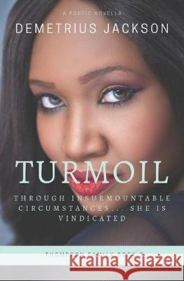 Turmoil: Through Insurmountable Circumstances...She Is Vindicated Demetrius Jackson 9781074973681 Independently Published - książka