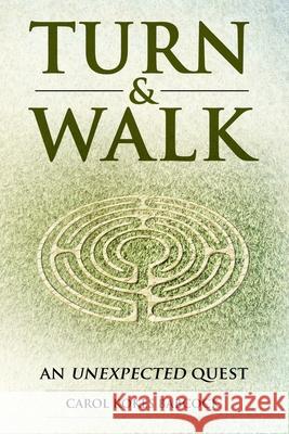 Turn & Walk: an unexpected quest Carol Kokes Babcock 9780988574717 Turn & Walk Publishing - książka