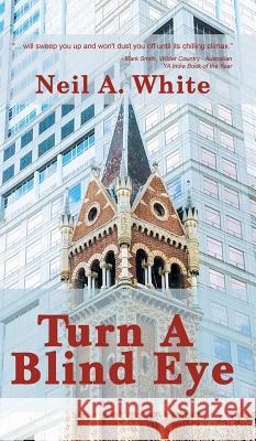 Turn A Blind Eye Neil A. White 9781788484091 Austin Macauley Publishers - książka
