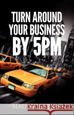 Turn Around Your Business by 5 PM Maurice Stein 9780615592473 Amazon.com - książka