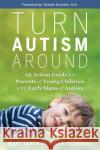 Turn Autism Around: An Action Guide for Parents of Young Children with Early Signs of Autism Dr. Mary Barbera 9781788176965 Hay House UK Ltd