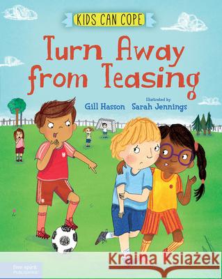 Turn Away from Teasing Gill Hasson Sarah Jennings 9781631985287 Free Spirit Publishing - książka