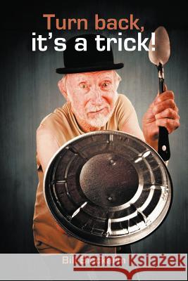 Turn Back, It's a Trick! Blackarm, Bill 9781467040839 Authorhouse - książka