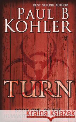 Turn: Book One of The Humanity's Edge Trilogy Kohler, Paul B. 9781940740171 Global Endeavor, LLC - książka